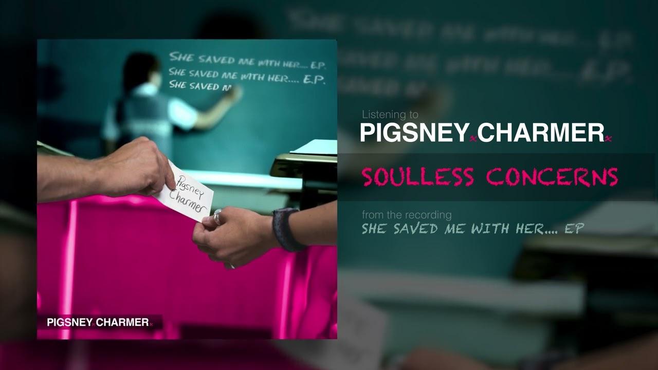 Pigsney Charmer - She Saved Me With Her.....EP